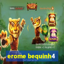 erome bequinh4
